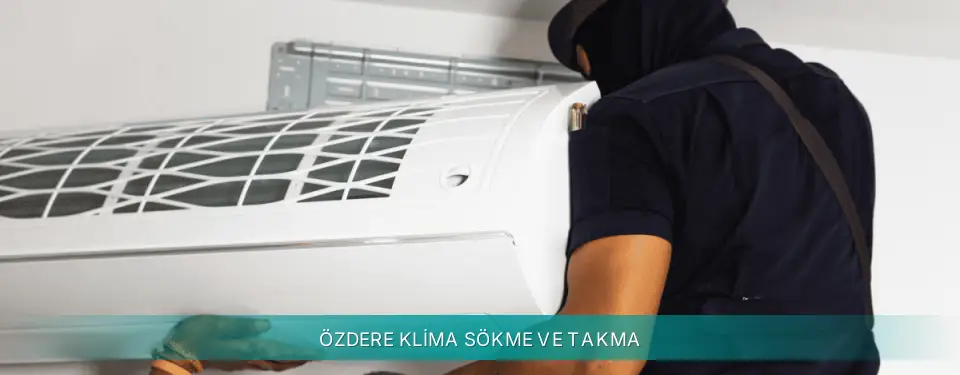Özdere İlçemi Siemens Klima Sökme ve Takma